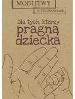 Modlitwy w trudnościach. Dla tych, którzy pragną dziecka - tantis.pl