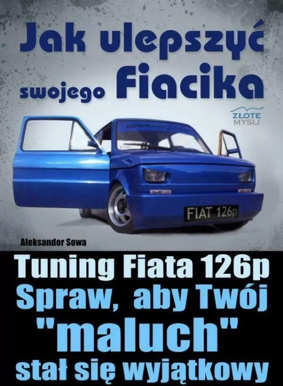 Jak ulepszyć swojego Fiacika. Tuning Fiata 126p. Spraw, aby Twój "maluch" stał się wyjątkowy - tantis.pl