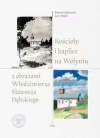 Kościoły i kaplice na Wołyniu z obrazami Włodzimierza Sławosza Dębskiego - tantis.pl