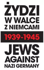 Żydzi w walce z Niemcami 1939-1945