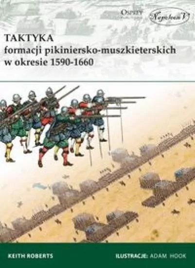 Taktyka formacji pikiniersko-muszkiet. w 1590-1660 - tantis.pl