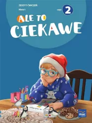 Ale to ciekawe. Klasa 1. Cz.2. Zeszyt ćwiczeń