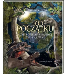 Od początku, czyli powstanie i rozwój życia na ziemi