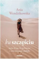 Ku szczęściu. Moja droga do spełnienia