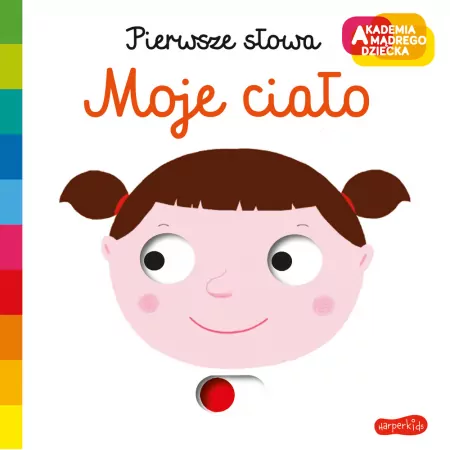 Moje Ciało. Pierwsze słowa. Akademia mądrego dziecka - tantis.pl