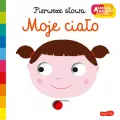 Moje Ciało. Pierwsze słowa. Akademia mądrego dziecka - tantis.pl