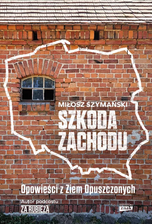 Szkoda Zachodu. Opowieści z Ziem Opuszczonych - tantis.pl