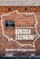 Szkoda Zachodu. Opowieści z Ziem Opuszczonych - tantis.pl