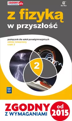 Z fizyką w przyszłość. Podręcznik dla szkól ponadgimnazjalnych. Część 2. Zakres rozszerzony - tantis.pl