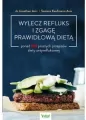 Wylecz refluks i zgagę prawidłową dietą. 100 prostych przepisów diety antyrefluksowej - tantis.pl