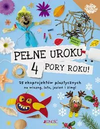 Pełne uroku 4 pory roku. 25 ekoprojektów.. - tantis.pl
