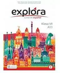 Explora. Curso de espanol. A1.1. Klasa VII. Język hiszpański - tantis.pl