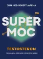 Super moc. Testosteron. Twoja siła, zdrowie i... - tantis.pl