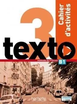 Texto 3. Cahier d'activites. Zeszyt ćwiczeń. Poziom B1. Język francuski - tantis.pl