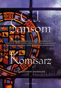 Komisarz. Matthew Shardlake. Tom 1 - tantis.pl