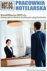 Pracownia Hotelarska. Kwalifikacja HGT.03. Obsługa gości w obiekcie świadczącym usługi hotelarskie