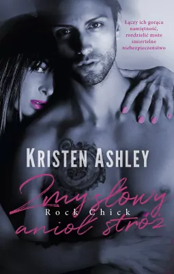Zmysłowy anioł stróż. Rock Chick. Tom 2