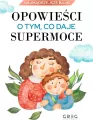 Opowieści o tym, co daje supermoce - tantis.pl