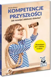 Kompetencje przyszłości. Jak rozwijać zdolności dziecka?