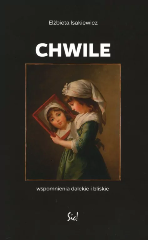 Chwile. Wspomnienia dalekie i bliskie Elżbiety... - tantis.pl