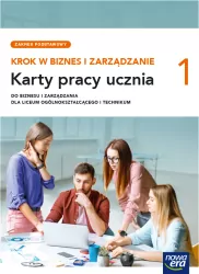 Krok w biznes i zarządzanie 1. Karty pracy ucznia dla szkół ponadpodstawowych. Zakres podstawowy