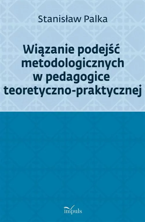 Wiązanie podejść metodologicznych w pedagogice... - tantis.pl