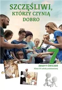 Szczęśliwi, którzy czynią dobro. religia 7. Zeszyt ćwiczeń. Szkoła podstawowa - tantis.pl