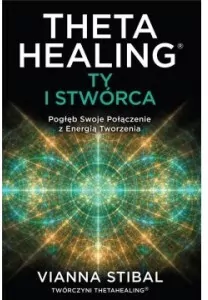 Theta Healing: Ty i Stwórca - tantis.pl