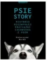 Psie story. Historia niezwykłej przyjaźni człowieka z psem - tantis.pl