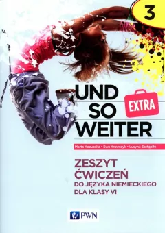 Język niemiecki - Und so weiter Extra 3 Zeszyt ćwiczeń do języka niemieckiego dla klasy 6