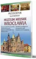 Muzeum Miasta Wrocławia. Ilustrowany przewodnik - tantis.pl