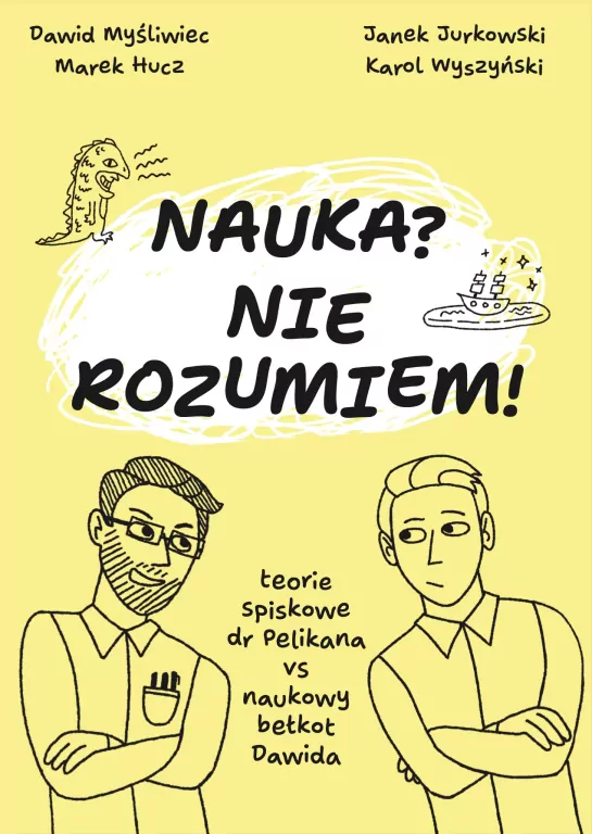 Nauka? Nie rozumiem! Teorie spiskowe dr Pelikana vs naukowy bełkot Dawida - tantis.pl