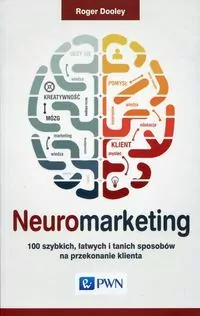 Neuromarketing. 100 szybkich, łatwych i tanich sposobów na przekonanie klienta - tantis.pl