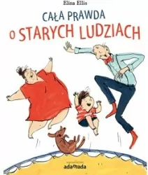 Cała prawda o starych ludziach