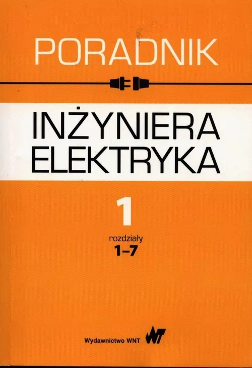 Poradnik inżyniera elektryka. Tom 1, rozdziały 1-7 - tantis.pl