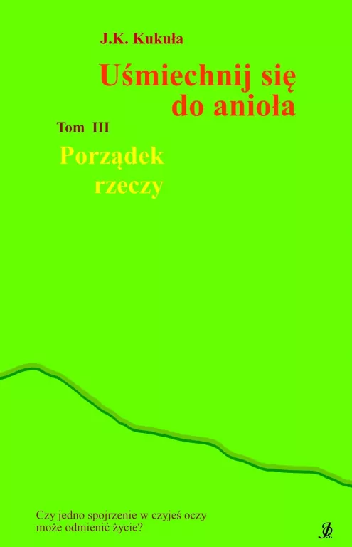 Porządek rzeczy. Uśmiechnij się do anioła. Tom 3 - tantis.pl