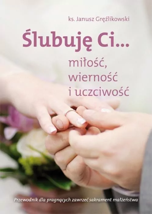 Ślubuję Ci...miłość,wierność i uczciwość - tantis.pl