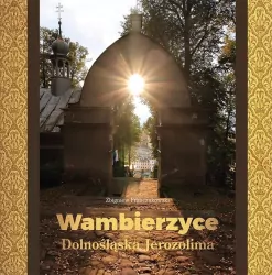 Wambierzyce. Dolnośląska Jerozolima