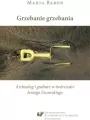 Grzebanie grzebania. Archeolog i grabarz w... - tantis.pl