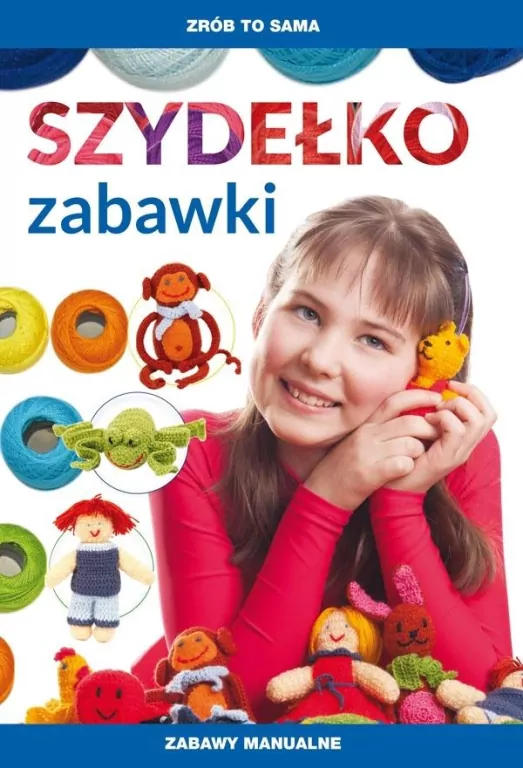 Szydełko. Zabawki. Zabawy manualne - tantis.pl