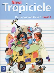 Nowi Tropiciele. Karty ćwiczeń. Klasa 1. Część 3. Szkoła podstawowa
