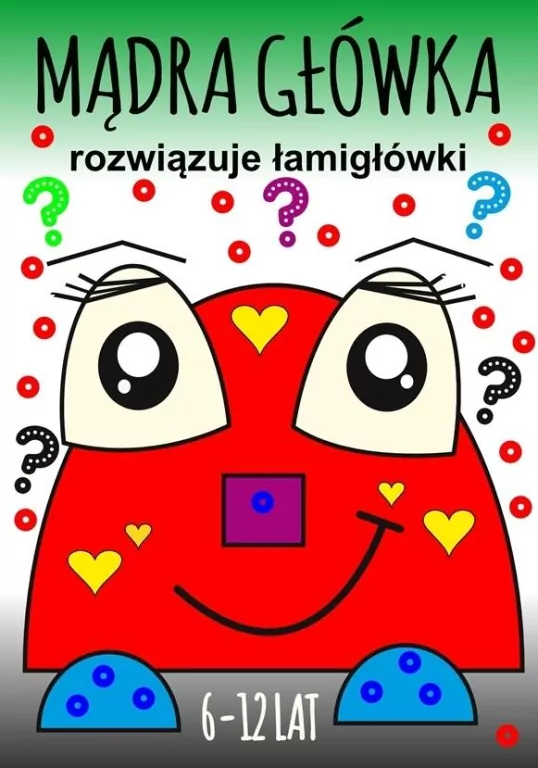 Mądra główka rozwiązuje łamigłówki 6-12lat - tantis.pl