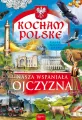 Nasza wspaniała Ojczyzna. Kocham Polskę - tantis.pl