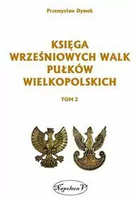 Księga wrześniowych walk pułków wielkopolskich Tom 2 - tantis.pl