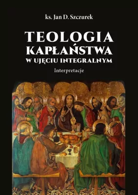 Teologia kapłaństwa w ujęciu integralnym