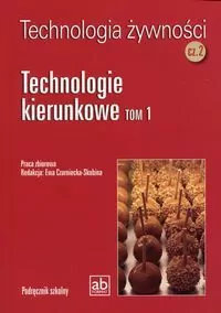 Technologie kierunkowe. Tom 1. Technologia żywności. Cz.2 - tantis.pl