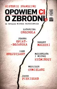 Opowiem CI o zbrodni. Historie prawdziwe. Tom 4