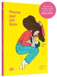 Mama jest jak dom