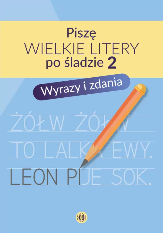 Piszę wielkie litery po śladzie 2. Wyrazy i zdania - tantis.pl