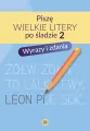 Piszę wielkie litery po śladzie 2. Wyrazy i zdania - tantis.pl